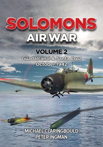 Solomons Air War - Volume 2 Guadalcanal and Santa Cruz October 1942