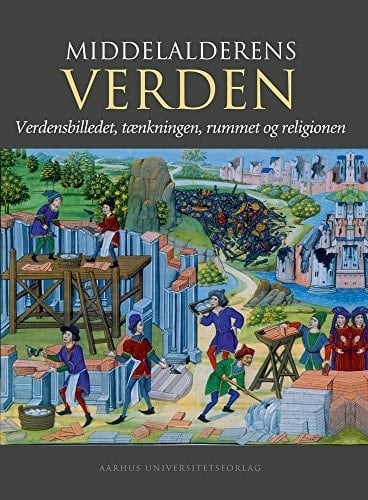Middelalderens verden verdensbilledet, tænkningen, rummet og religionen