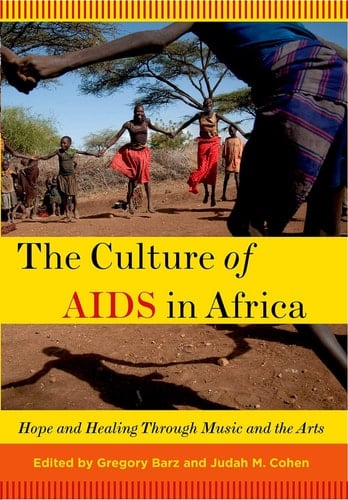 The Culture of AIDS in Africa Hope and Healing Through Music and the Arts