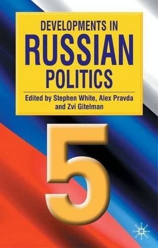 Developments in Russian Politics 5