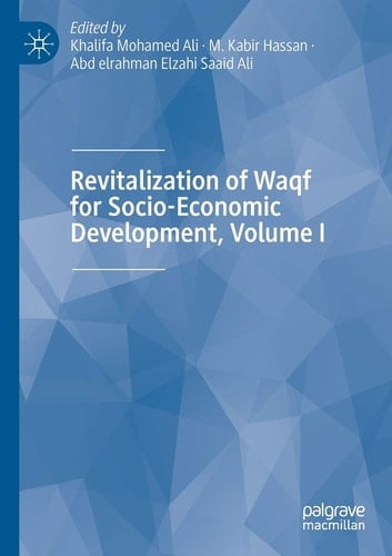 Revitalization of Waqf for Socio-Economic Development, Volume I