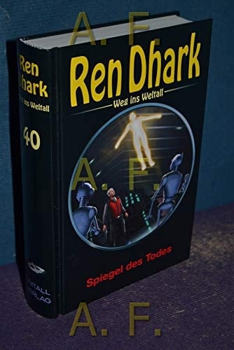 Ren Dhark - Weg ins Weltall Spiegel des Todes / [von Uwe Helmut Grave ...]