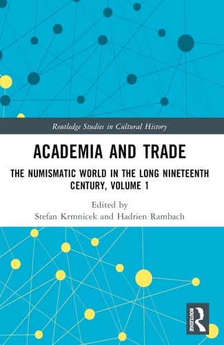 Academia and Trade The Numismatic World in the Long Nineteenth Century, Volume 1