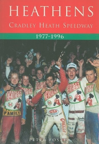Heathens: Cradley Heath Speedway 1977-1996