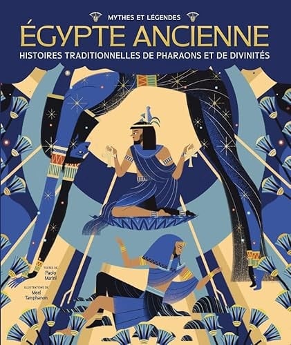 Mythes et légendes de l'Egypte ancienne Histoires traditionnelles de pharaons et de divinités