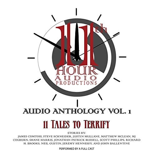 11th Hour Audio Productions Audio Anthology, Vol. 1: 11 Tales to Terrify