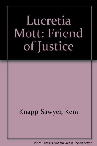 Lucretia Mott Friend of Justice