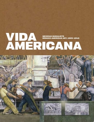 Vida Americana - Mexican Muralists Remake American Art, 1925-1945