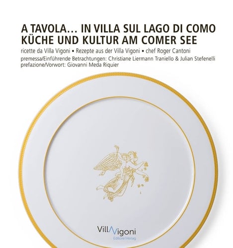 A tavola ... in Villa sul Lago di Como ricette da Villa Vigoni, chef Roger Cantoni