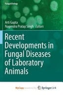 Recent Developments in Fungal Diseases of Laboratory Animals