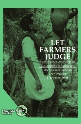 Let Farmers Judge: Experiences in assessing the sustainability of agriculture (International Development)