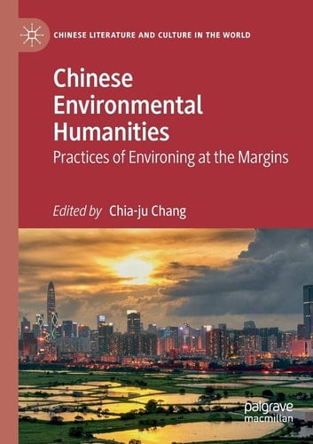 Chinese Environmental Humanities Practices of Environing at the Margins