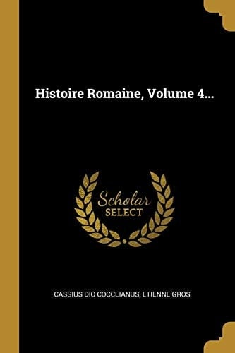 Histoire Romaine, Volume 4...