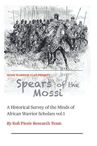 Spears of the Mossi: A Historical Survey of the Minds of African Warrior Scholars vol.1