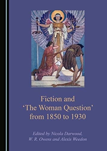 Fiction and 'the Woman Question' from 1850 To 1930