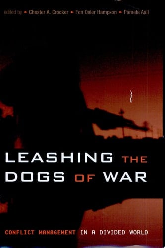 Leashing the Dogs of War Conflict Management in a Divided World