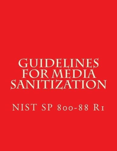 NIST SP 800-88 R1 - Guidelines for Media Sanitization