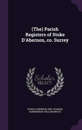(The) Parish Registers of Stoke D'Abernon, Co. Surrey