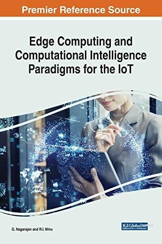 Handbook of Research on Edge Computing and Computational Intelligence Paradigms for the IoT