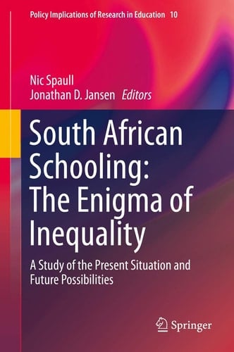 South African Schooling: The Enigma of Inequality A Study of the Present Situation and Future Possibilities
