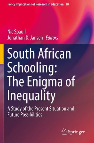 South African Schooling: The Enigma of Inequality A Study of the Present Situation and Future Possibilities