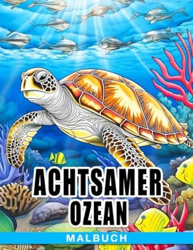 Achtsamer Ozean Malbuch: Ein bezauberndes Ausmalbuch für Alter 12-16 - Entdecken, Gestalten, Entspannen (German Edition)