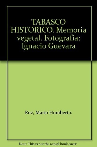 TABASCO HISTORICO. Memoria vegetal. Fotografía: Ignacio Guevara