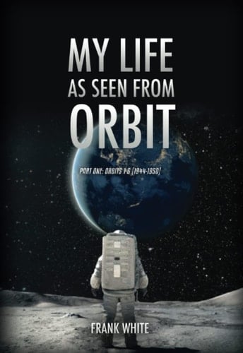My Life As Seen From Orbit: Part One: 1944-1951