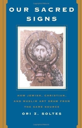 Our Sacred Signs: How Jewish, Christian, and Muslim Art Draw from the Same Source (Icon Editions)