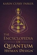 The Encyclopedia of Quantum Human Design(TM)