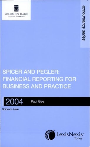 Financial Reporting for Business and Practice 2004 Spicer and Pegler's Book-keeping and Accounts
