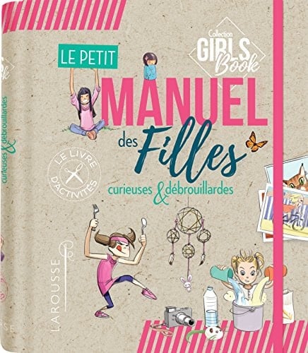 Le petit manuel des filles curieuses et débrouillardes Le livre d'activités