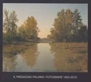 Il paesaggio italiano fotografie 1950-2010
