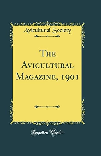 The Avicultural Magazine, 1901 (Classic Reprint)