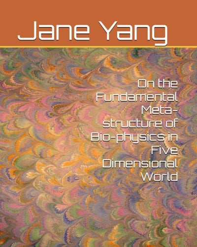 On the Fundamental Meta-structure of Bio-physics in Five Dimensional World