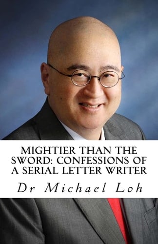 Mightier Than the Sword Confessions of a Serial Letter Writer: Between the Lines: the Story Behind Each Letter of Mine Published in The Straits Times