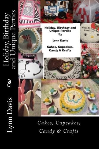 Holiday, Birthday and Unique Parties Cake, Cupcakes, Candy and Crafts