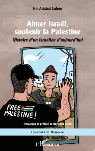 Aimer Israël, soutenir la Palestine Histoire d’un Israélien d’aujourd’hui