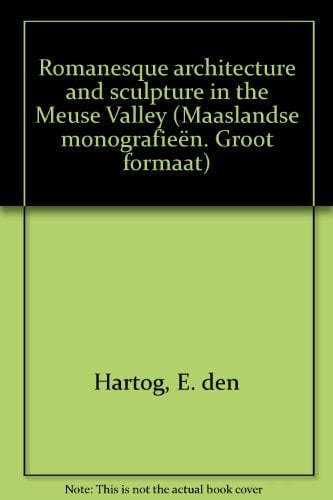 Romanesque architecture and sculpture in the Meuse valley (Maaslandse monografieën. Groot formaat)