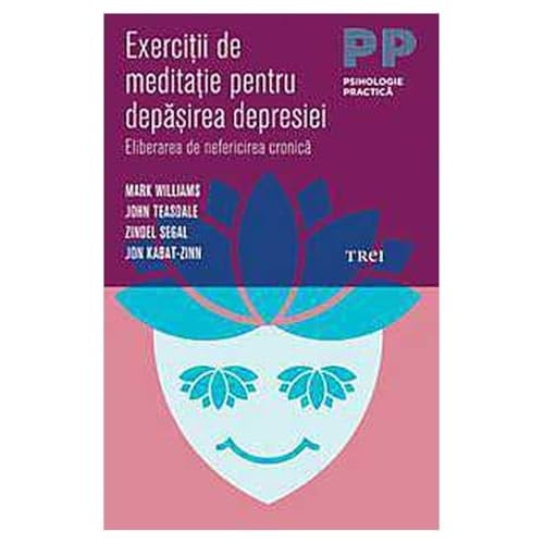 Exerciţii de meditaţie pentru depăşirea depresiei eliberarea de nefericirea cronică