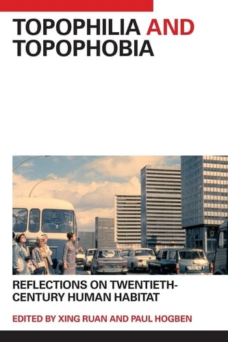 Topophilia and Topophobia Reflections on Twentieth-century Human Habitat