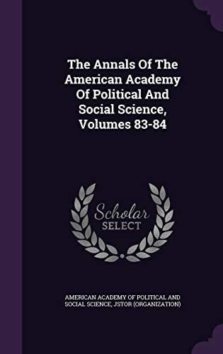 The Annals of the American Academy of Political and Social Science, Volumes 83-84