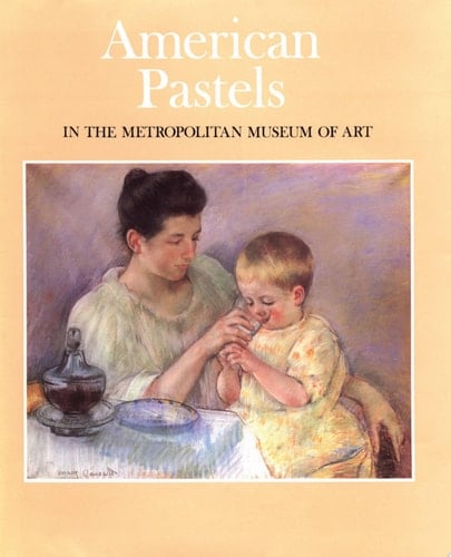 American Pastels in the Metropolitan Museum of Art