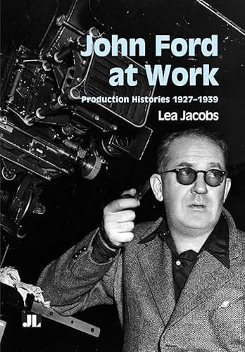 John Ford at Work Production Histories 1927–1939