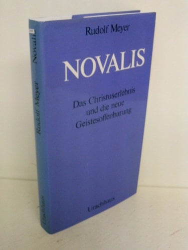 Novalis - Das Christuserlebnis und die neue Geistesoffenbarung. 1972.