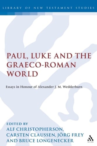 Paul, Luke and the Graeco-Roman World Essays in Honour of Alexander J.M. Wedderburn