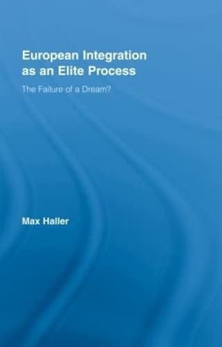 European Integration as an Elite Process The Failure of a Dream?