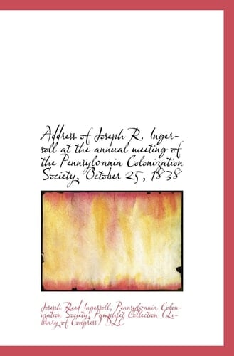 Address of Joseph R. Ingersoll at the annual meeting of the Pennsylvania Colonization Society, Octob