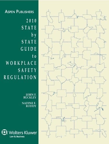State by State Guide to Workplace Safety Regulation, 2010 Edition