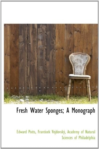 Fresh Water Sponges; A Monograph